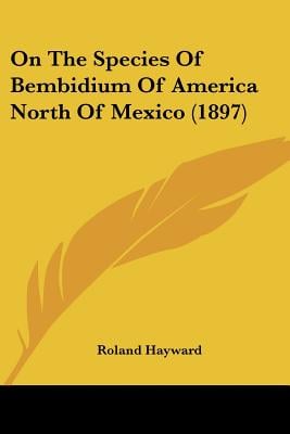On The Species Of Bembidium Of America North Of Mexico (1897)