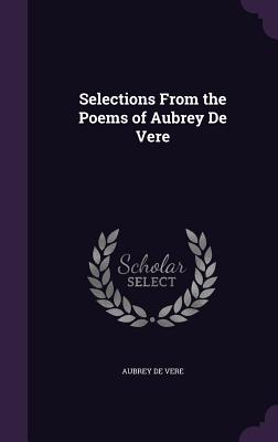 Selections From the Poems of Aubrey De Vere
