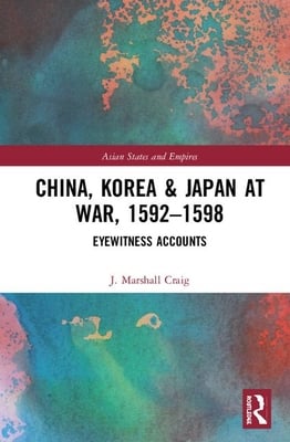China, Korea & Japan at War, 1592-1598: Eyewitness Accounts