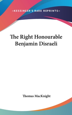 The Right Honourable Benjamin Disraeli