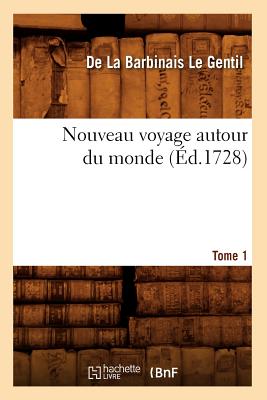 Nouveau Voyage Autour Du Monde. Tome 1 (Éd.1728)
