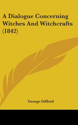 A Dialogue Concerning Witches And Witchcrafts (1842)