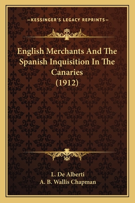 English Merchants And The Spanish Inquisition In The Canaries (1912)
