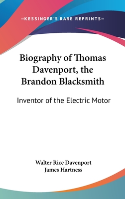 Biography of Thomas Davenport, the Brandon Blacksmith: Inventor of the Electric Motor