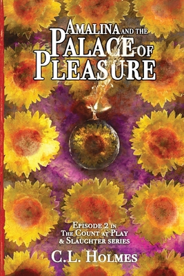 Amalina and the Palace of Pleasure: Episode 2 in The Count at Play & Slaughter Series