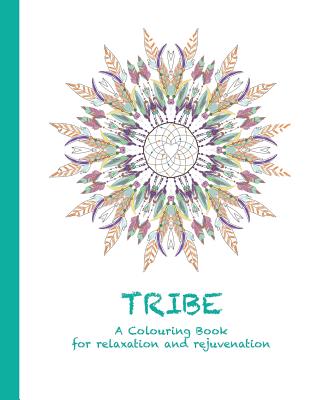 Tribe: A Colouring Book for relaxation and rejuvenation
