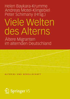 Viele Welten Des Alterns: Ältere Migranten Im Alternden Deutschland