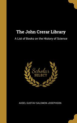 The John Crerar Library: A List of Books on the History of Science