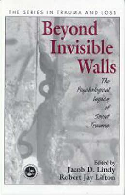 Beyond Invisible Walls: The Psychological Legacy of Soviet Trauma, East European Therapists and Their Patients