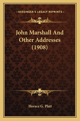 John Marshall And Other Addresses (1908)