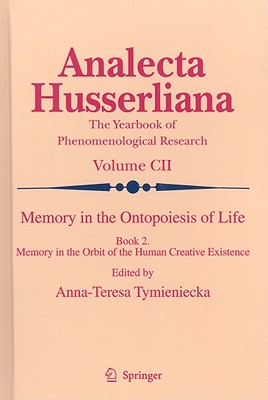 Memory in the Ontopoiesis of Life, Book Two: Memory in the Orbit of the Human Creative Existence