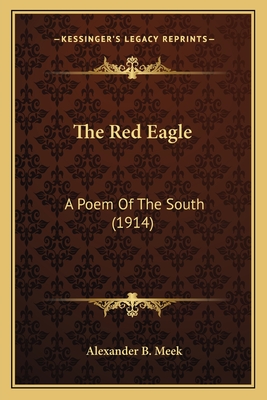 The Red Eagle: A Poem Of The South (1914)