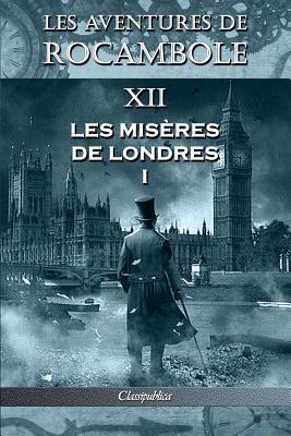 Les aventures de Rocambole XII: Les Misères de Londres I