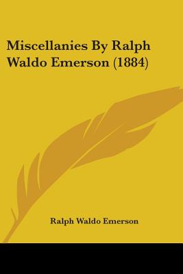 Miscellanies By Ralph Waldo Emerson (1884)