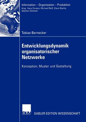 Entwicklungsdynamik Organisatorischer Netzwerke: Konzeption, Muster Und Gestaltung