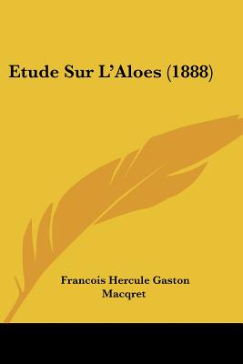Etude Sur L'Aloes (1888)