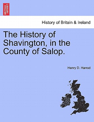 The History of Shavington, in the County of Salop.