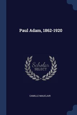 Paul Adam, 1862-1920