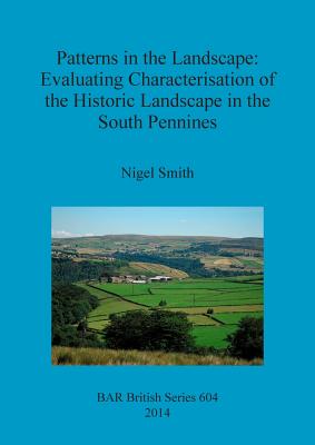 Patterns in the Landscape: Evaluating Characterisation of the Historic Landscape in the South Pennines