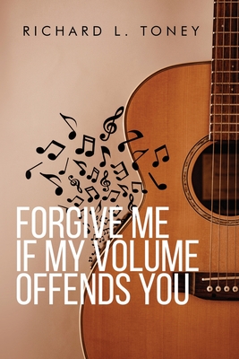 Forgive Me If My Volume Offends You