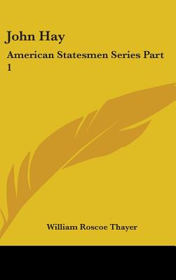 John Hay: American Statesmen Series Part 1
