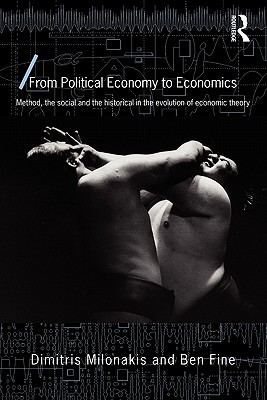From Political Economy to Economics: Method, the Social and the Historical in the Evolution of Economic Theory