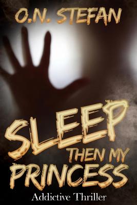 Sleep then my Princess: A thriller