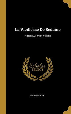 La Vieillesse De Sedaine: Notes Sur Mon Village