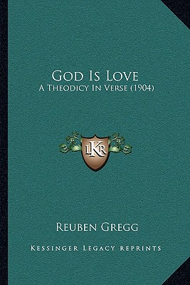 God Is Love: A Theodicy In Verse (1904)