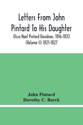 Letters From John Pintard To His Daughter, Eliza Noel Pintard Davidson, 1816-1833 (Volume Ii) 1821-1827