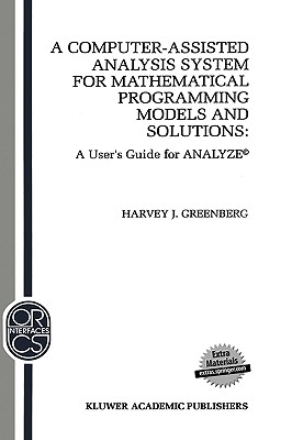 A Computer-Assisted Analysis System for Mathematical Programming Models and Solutions: A User's Guide for Analyze(c)