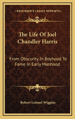 The Life Of Joel Chandler Harris: From Obscurity In Boyhood To Fame In Early Manhood