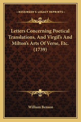 Letters Concerning Poetical Translations, And Virgil's And Milton's Arts Of Verse, Etc. (1739)