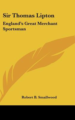 Sir Thomas Lipton: England's Great Merchant Sportsman