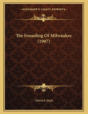 The Founding Of Milwaukee (1907)