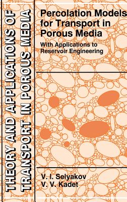 Percolation Models for Transport in Porous Media: With Applications to Reservoir Engineering