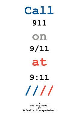 Call 911 on 9-11 at 9: 11: A Reality Novel by
