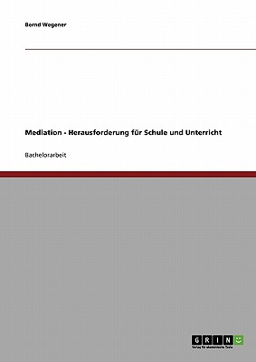 Mediation - Herausforderung für Schule und Unterricht