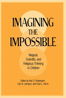 Imagining the Impossible: Magical, Scientific, and Religious Thinking in Children