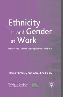 Ethnicity and Gender at Work: Inequalities, Careers and Employment Relations