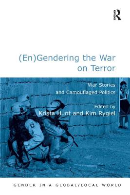 (En)Gendering the War on Terror: War Stories and Camouflaged Politics