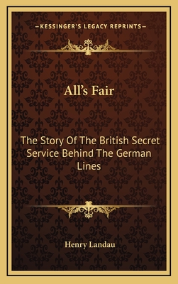 All's Fair: The Story Of The British Secret Service Behind The German Lines