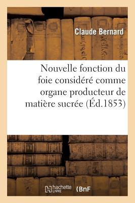 Nouvelle fonction du foie considéré comme organe producteur de matière sucrée: chez l'homme et les animaux