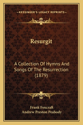Resurgit: A Collection Of Hymns And Songs Of The Resurrection (1879)