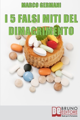 I 5 Falsi Miti del Dimagrimento: Tutto Quello che Devi Sapere per Tornare in Forma e Prenderti Cura di Te