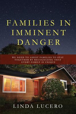 Families in Imminent Danger: We Need to Assist Families to Stay Together by Recognizing That Every Family Is Unique