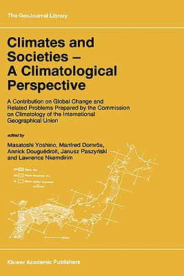 Climates and Societies - A Climatological Perspective: A Contribution on Global Change and Related Problems Prepared by the Commission on Climatology