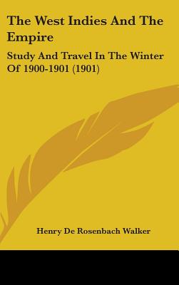 The West Indies And The Empire: Study And Travel In The Winter Of 1900-1901 (1901)