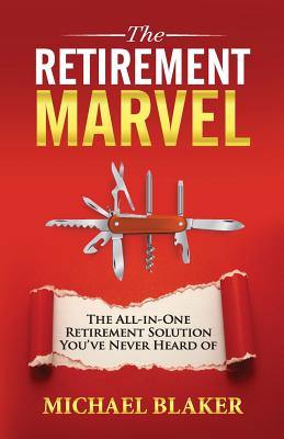 The Retirement Marvel: The All-in-One Retirement Solution You've Never Heard Of