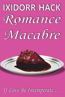 Romance Macabre: If Love Be Intemperate...